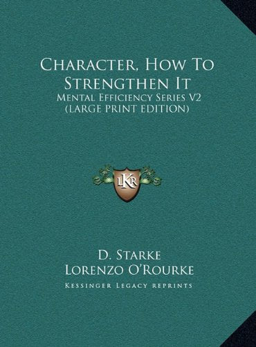Character, How To Strengthen It: Mental Efficiency Series V2 (LARGE PRINT EDITION) Contemporary literature