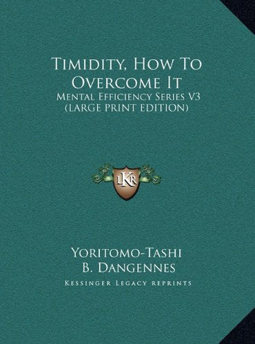 Timidity, How To Overcome It: Mental Efficiency Series V3 (LARGE PRINT EDITION) Contemporary literature