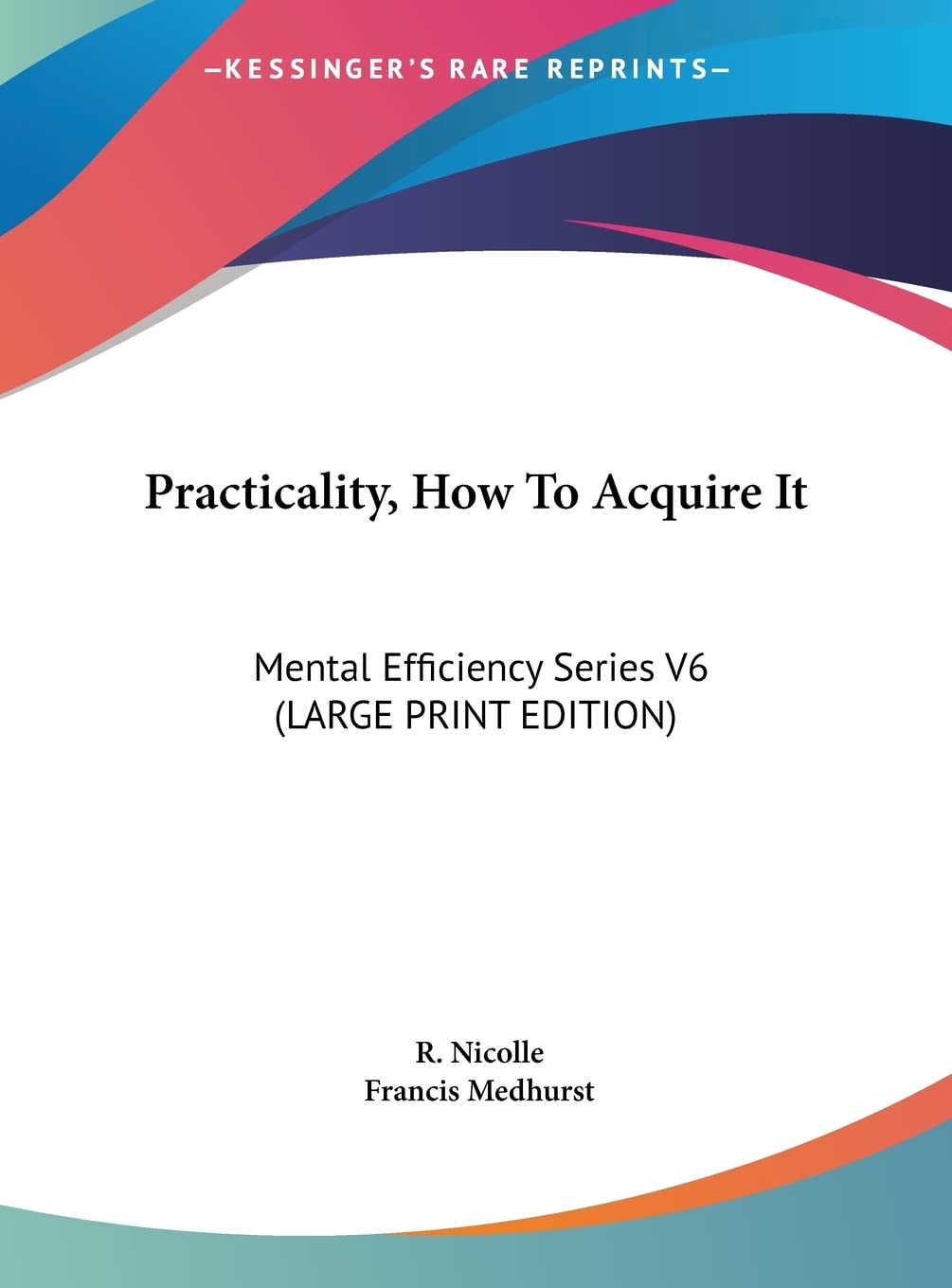 Practicality, How To Acquire It: Mental Efficiency Series V6 (LARGE PRINT EDITION) Contemporary literature