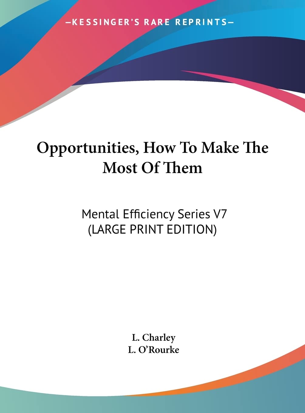 Opportunities, How To Make The Most Of Them: Mental Efficiency Series V7 (LARGE PRINT EDITION) Contemporary literature