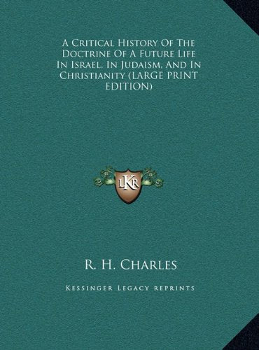 A Critical History Of The Doctrine Of A Future Life In Israel, In Judaism, And In Christianity (LARGE PRINT EDITION) Contemporary literature Books