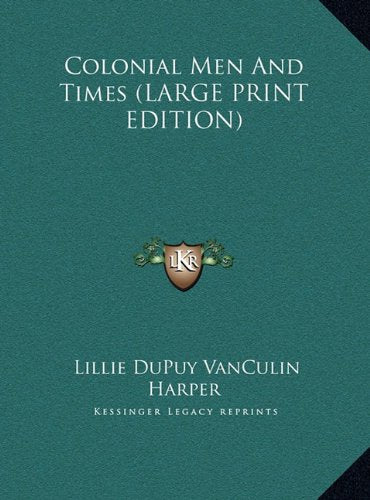 Colonial Men And Times (LARGE PRINT EDITION) Contemporary literature