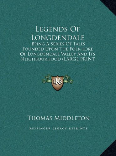Legends Of Longdendale: Being A Series Of Tales Founded Upon The Folk-Lore Of Longdendale Valley And Its Neighbourhood (LARGE PRINT EDITION) Contemporary literature Books
