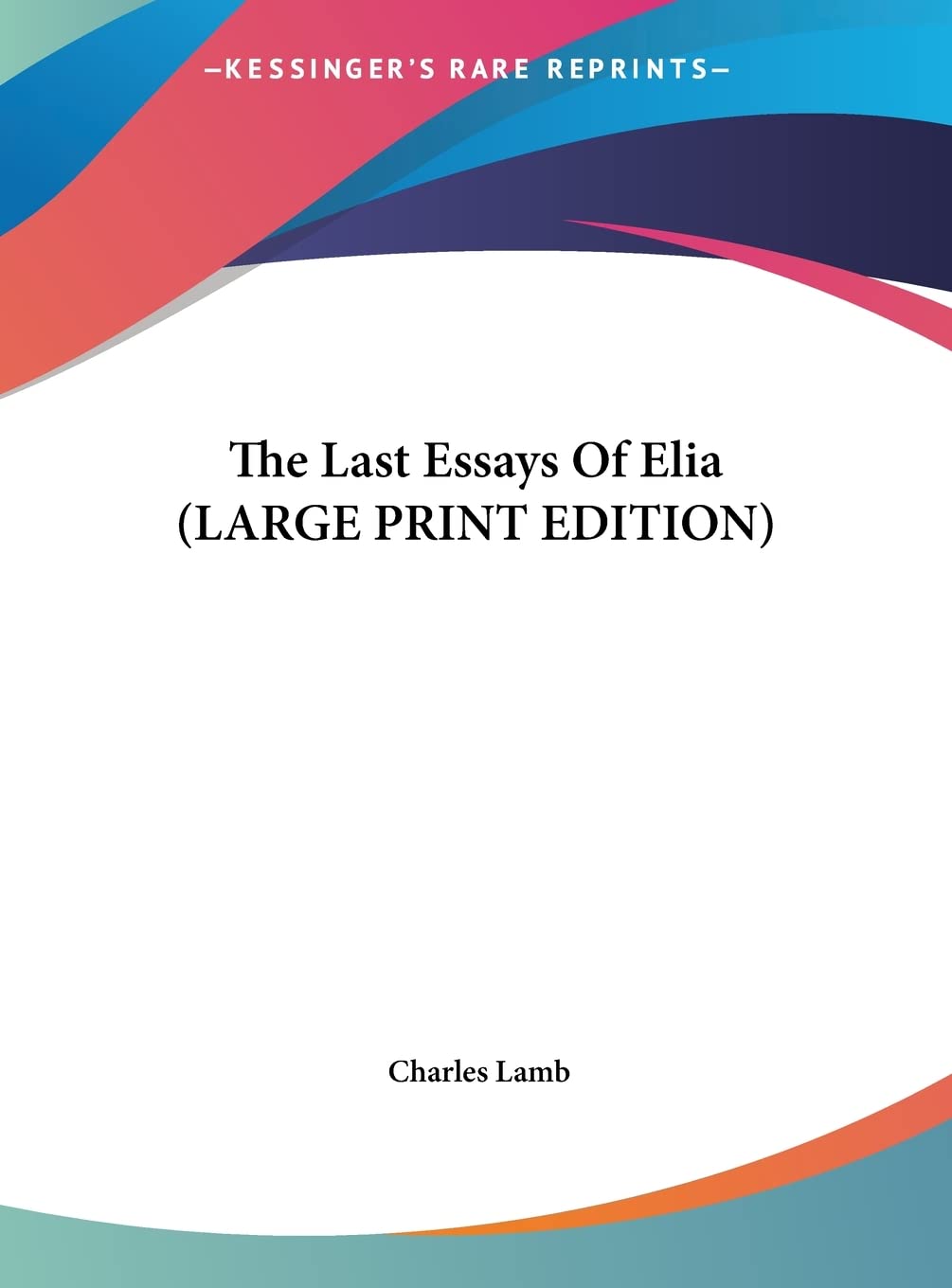 The Last Essays Of Elia (LARGE PRINT EDITION) Contemporary literature
