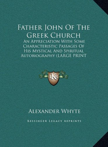 Father John Of The Greek Church: An Appreciation With Some Characteristic Passages Of His Mystical And Spiritual Autobiography (LARGE PRINT EDITION) Contemporary literature Books
