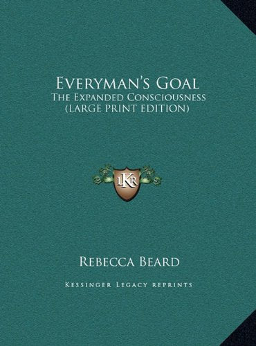 Everyman's Goal: The Expanded Consciousness (LARGE PRINT EDITION) Contemporary literature
