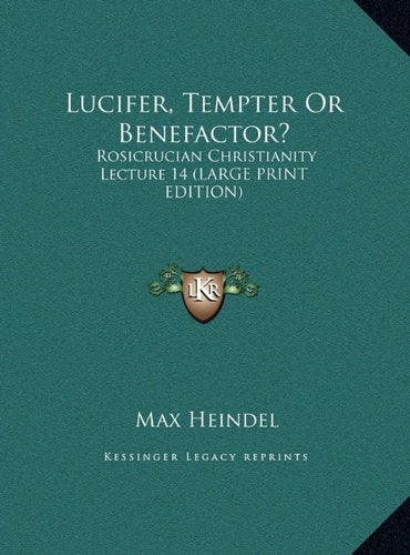 Lucifer, Tempter Or Benefactor?: Rosicrucian Christianity Lecture 14 (LARGE PRINT EDITION) Contemporary literature