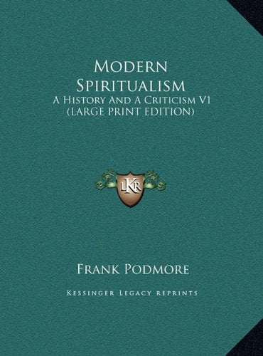Modern Spiritualism: A History And A Criticism V1 (LARGE PRINT EDITION) Contemporary literature