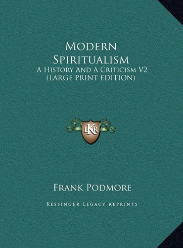 Modern Spiritualism: A History And A Criticism V2 (LARGE PRINT EDITION) Contemporary literature
