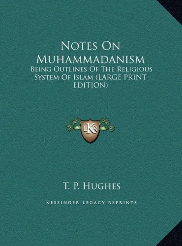 Notes On Muhammadanism: Being Outlines Of The Religious System Of Islam (LARGE PRINT EDITION) Contemporary literature