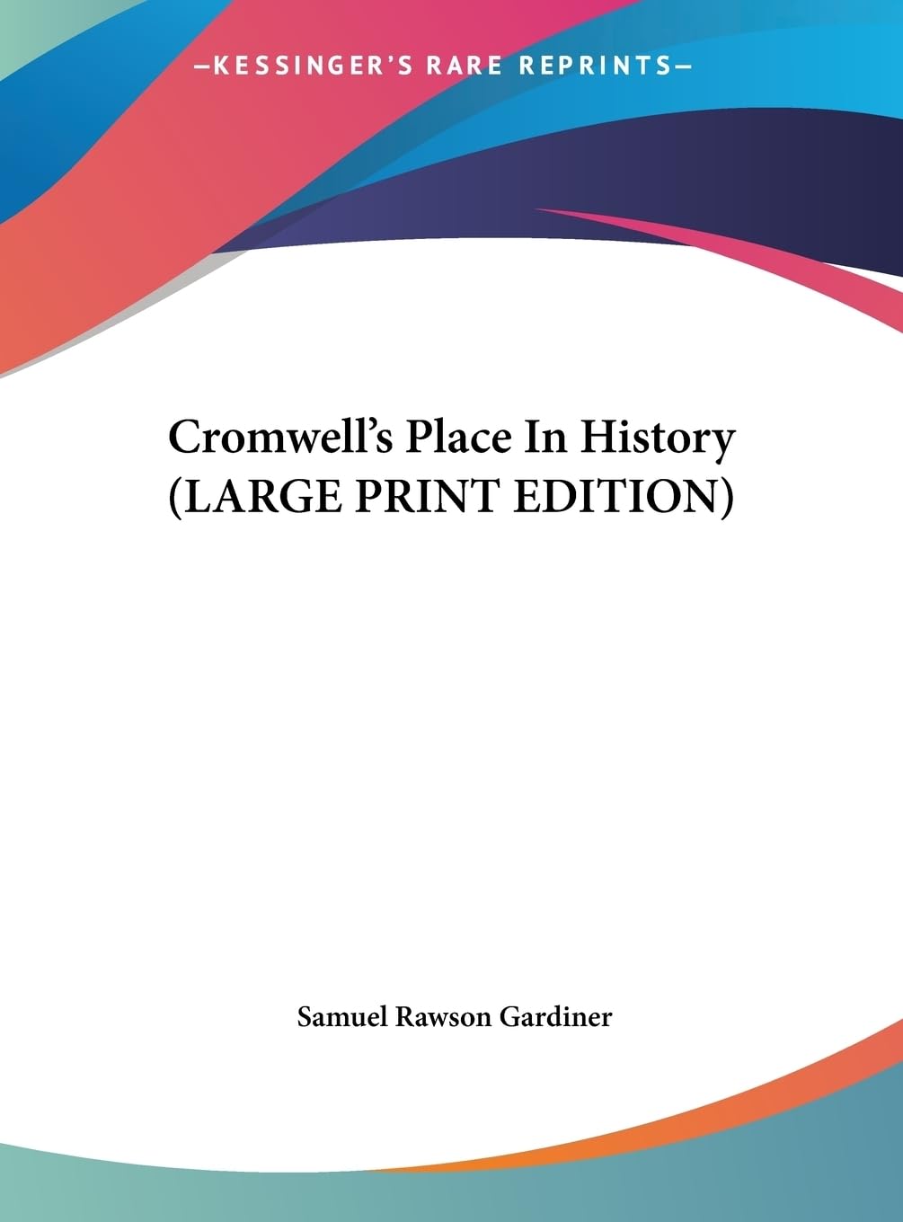 Cromwell's Place In History (LARGE PRINT EDITION) Politics & History