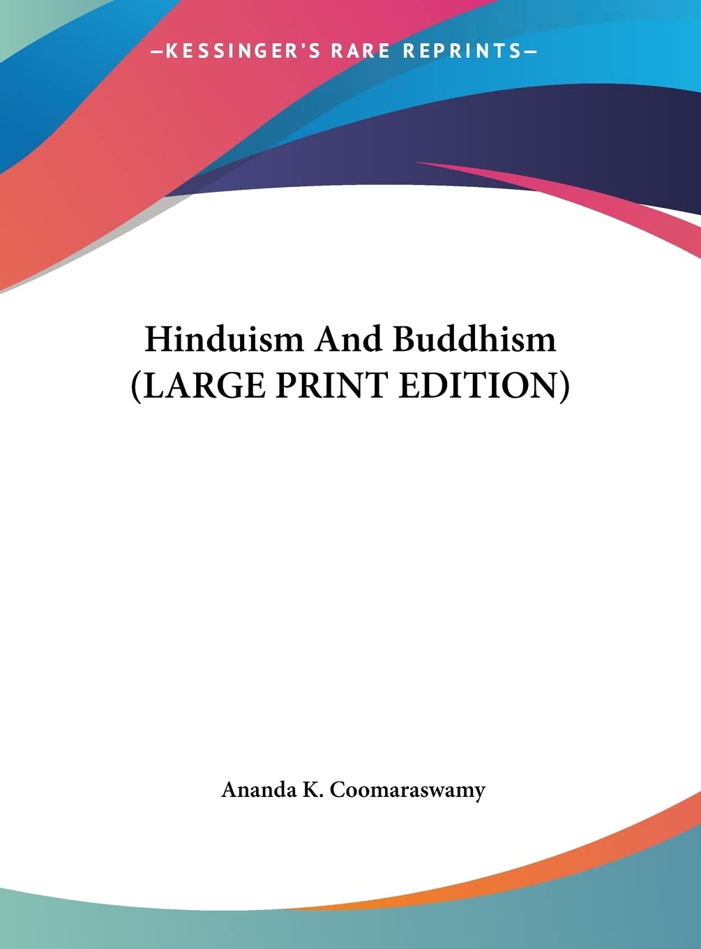 Hinduism And Buddhism (LARGE PRINT EDITION) Contemporary literature