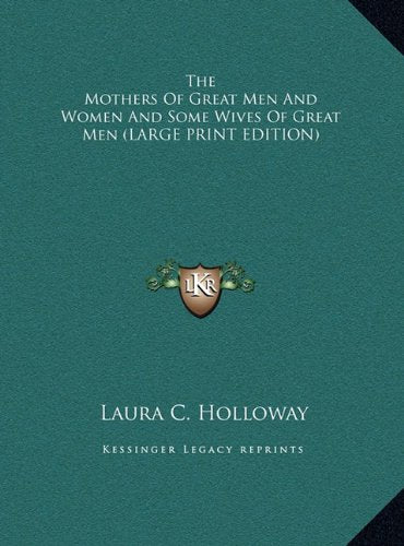 The Mothers Of Great Men And Women And Some Wives Of Great Men (LARGE PRINT EDITION) Contemporary literature Books