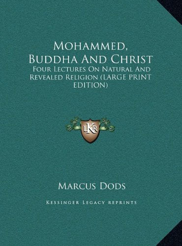 Mohammed, Buddha And Christ: Four Lectures On Natural And Revealed Religion (LARGE PRINT EDITION) Contemporary literature