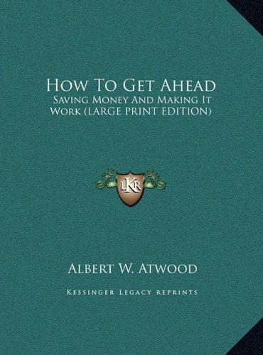 How To Get Ahead: Saving Money And Making It Work (LARGE PRINT EDITION) Contemporary literature