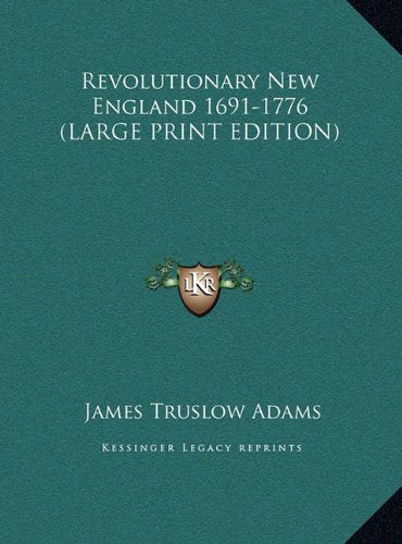 Revolutionary New England 1691-1776 (LARGE PRINT EDITION) Contemporary literature
