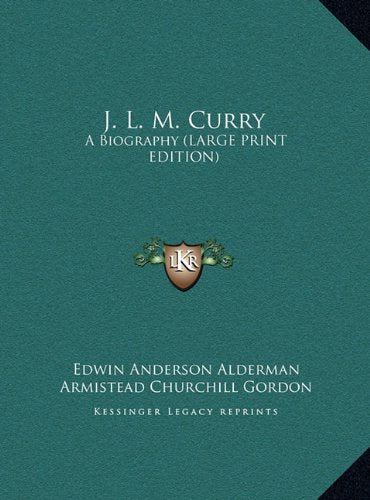 J. L. M. Curry: A Biography (LARGE PRINT EDITION) Contemporary literature