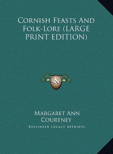 Cornish Feasts And Folk-Lore (LARGE PRINT EDITION) Contemporary literature