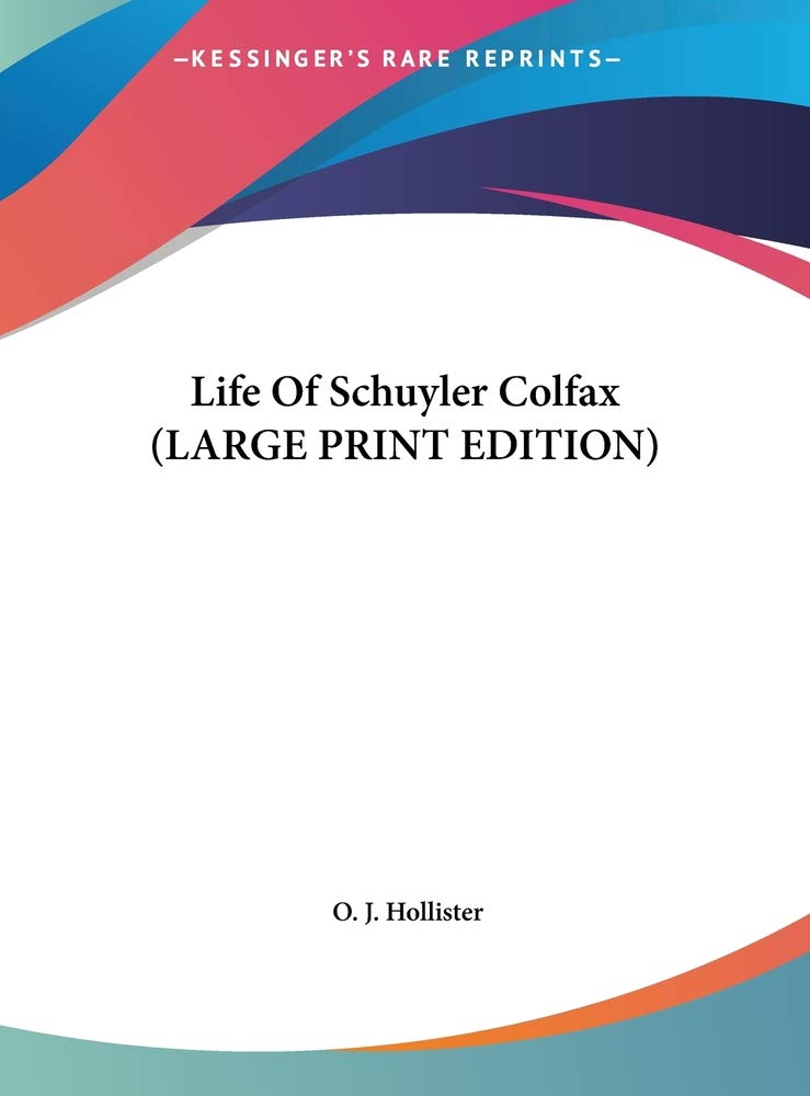 Life Of Schuyler Colfax (LARGE PRINT EDITION) Contemporary literature