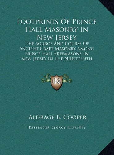 Footprints Of Prince Hall Masonry In New Jersey: The Source And Course Of Ancient Craft Masonry Among Prince Hall Freemasons In New Jersey In The Nineteenth Century (LARGE PRINT EDITION) Contemporary literature