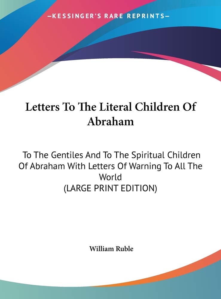 Letters To The Literal Children Of Abraham: To The Gentiles And To The Spiritual Children Of Abraham With Letters Of Warning To All The World (LARGE PRINT EDITION) Contemporary literature Books