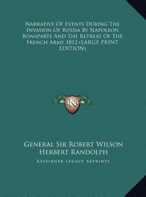 Narrative Of Events During The Invasion Of Russia By Napoleon Bonaparte And The Retreat Of The French Army 1812 (LARGE PRINT EDITION) Contemporary literature Books