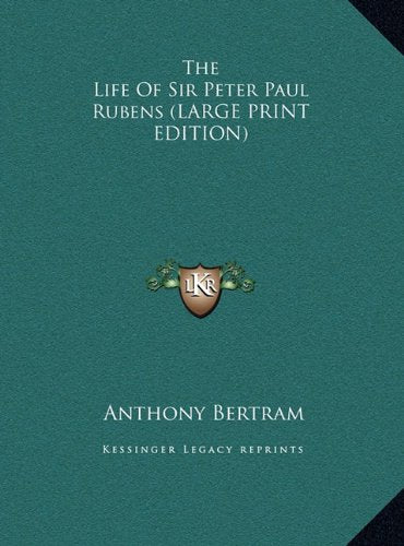 The Life Of Sir Peter Paul Rubens (LARGE PRINT EDITION) Contemporary literature