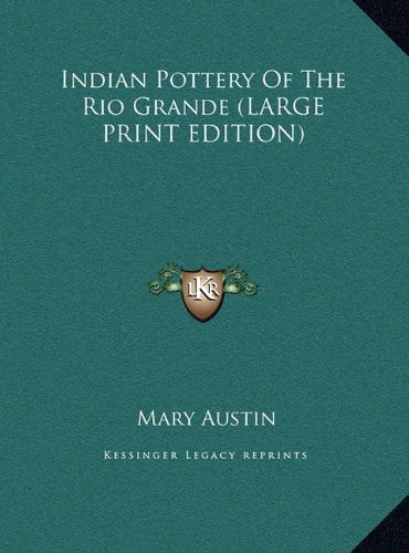 Indian Pottery Of The Rio Grande (LARGE PRINT EDITION) Contemporary literature