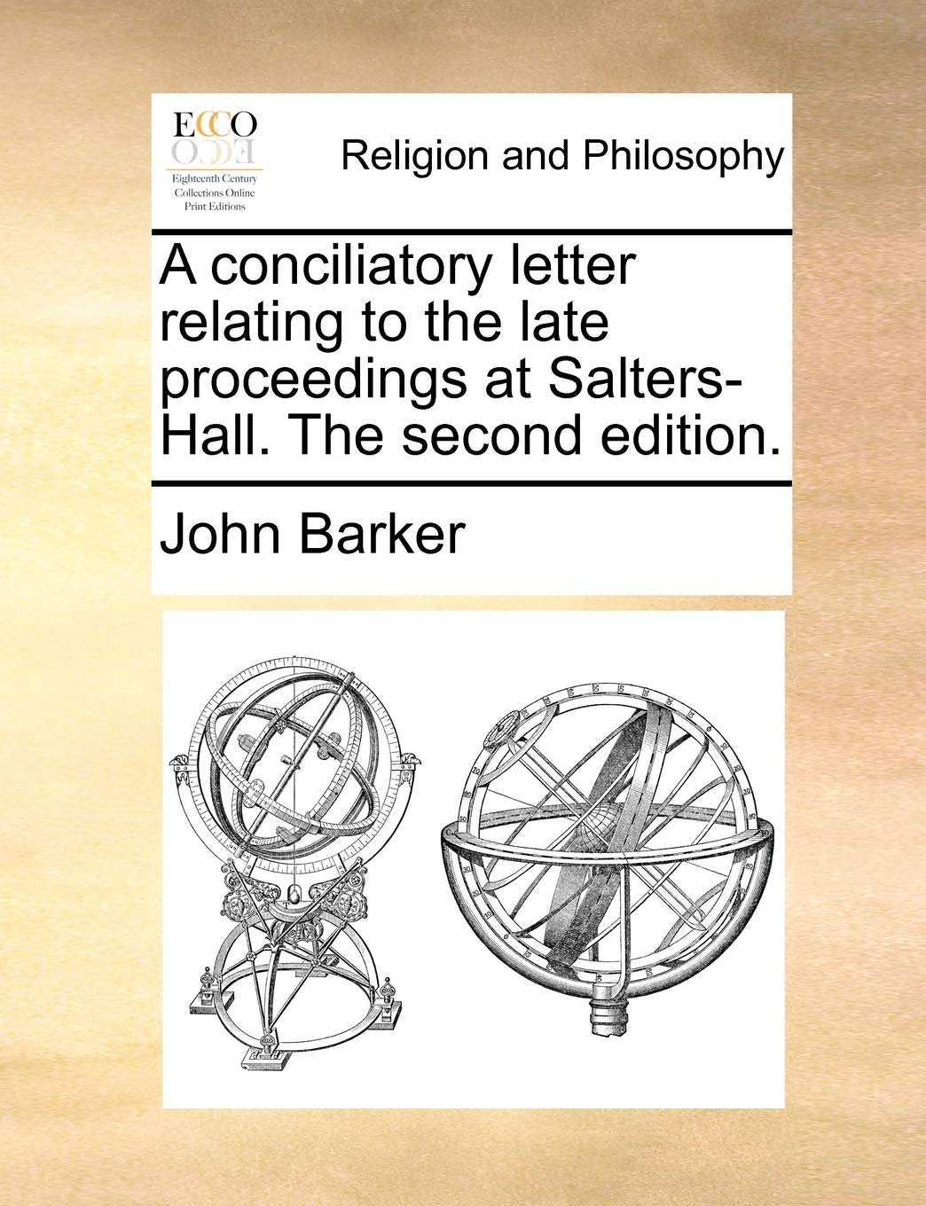 A Conciliatory Letter Relating to the Late Proceedings at Salters-Hall. the Second Edition. Philosophy