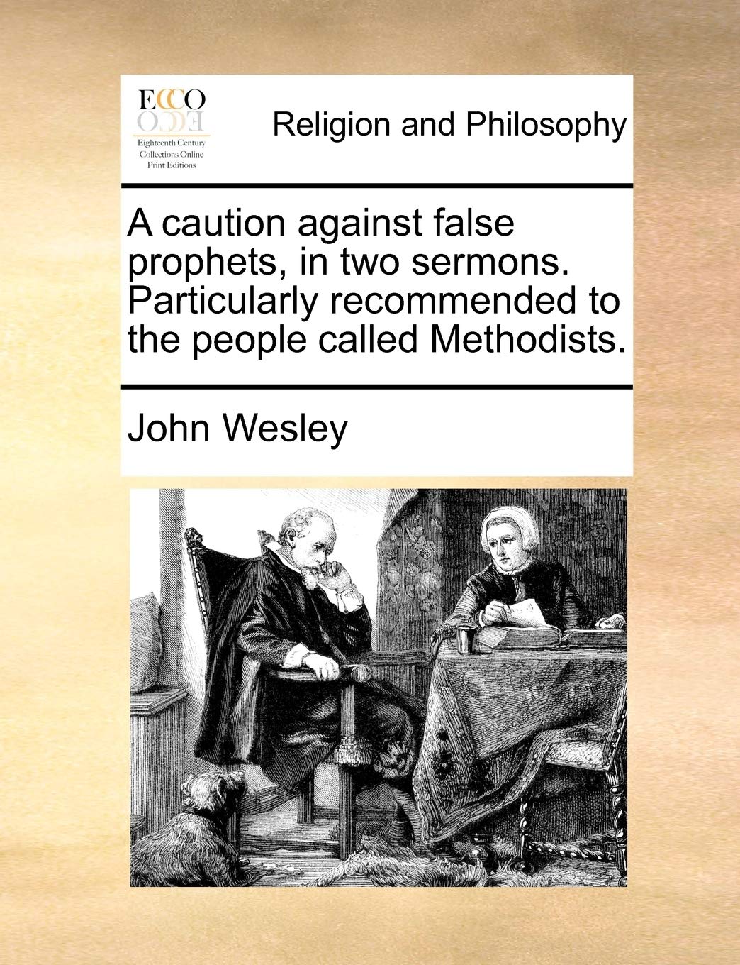 A Caution Against False Prophets, in Two Sermons. Particularly Recommended to the People Called Methodists. Philosophy