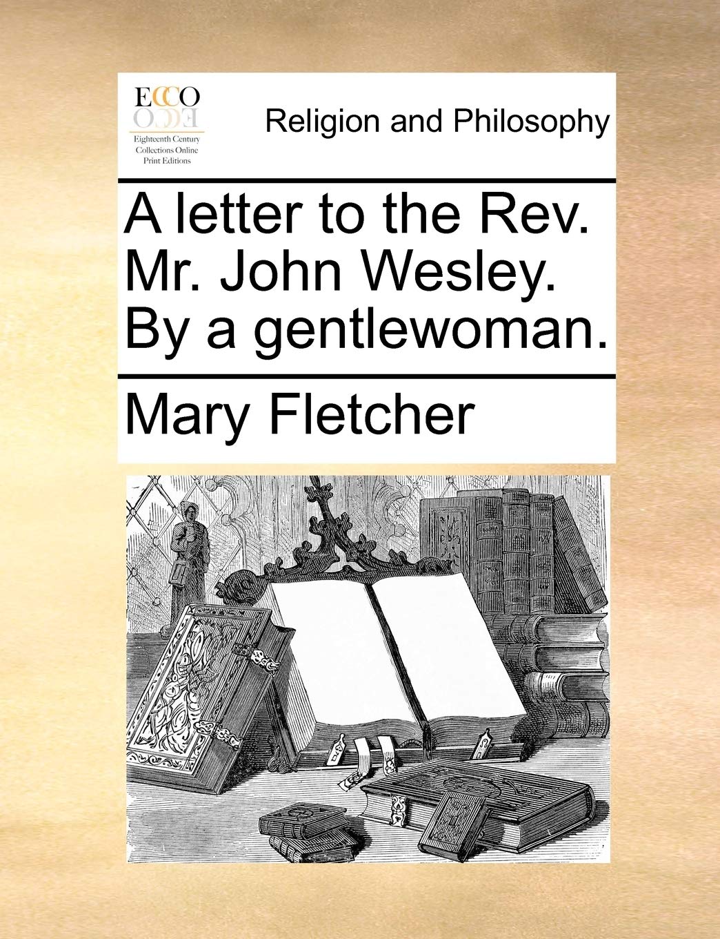 A Letter to the Rev. Mr. John Wesley. by a Gentlewoman. Philosophy