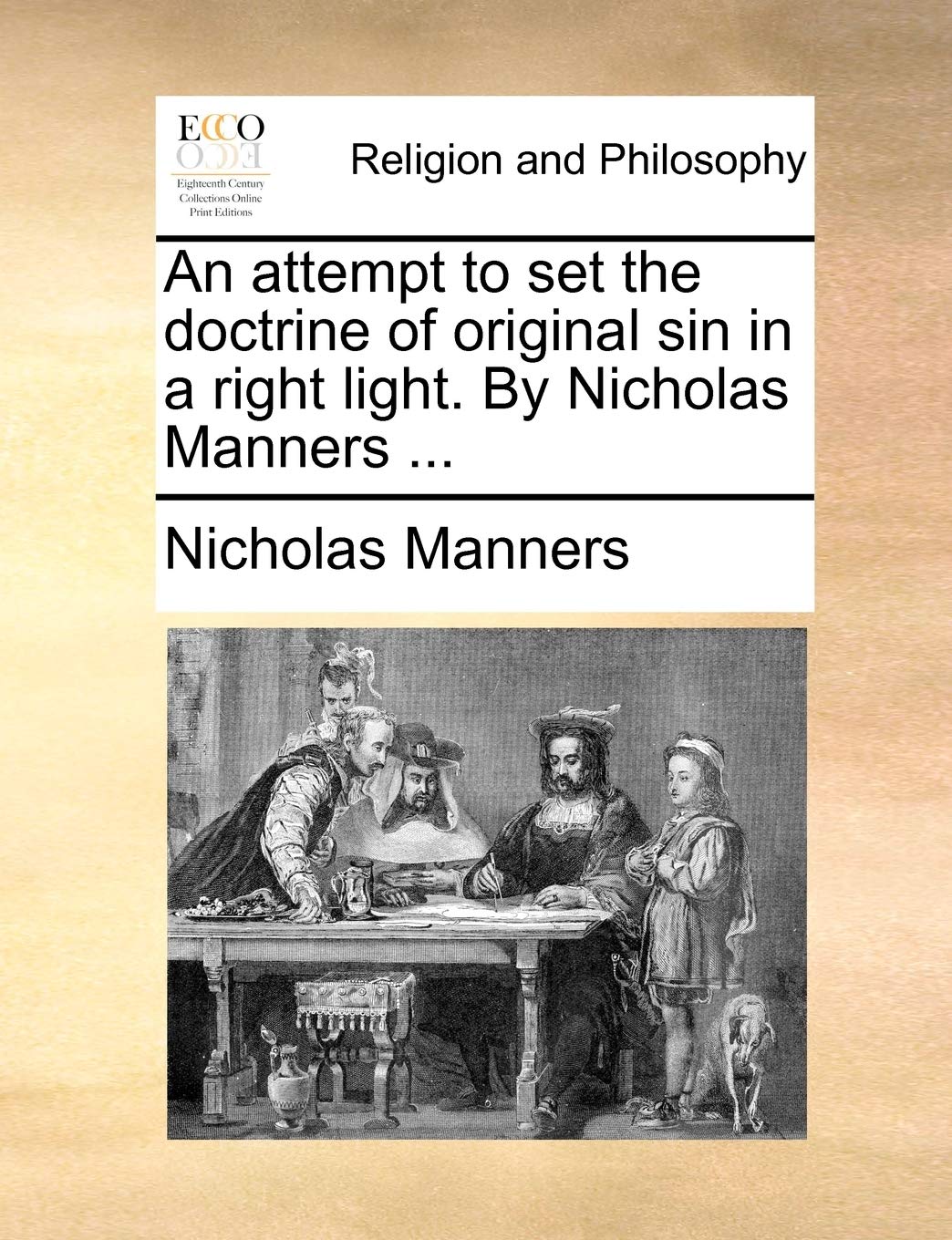 An Attempt to Set the Doctrine of Original Sin in a Right Light. by Nicholas Manners ... Philosophy