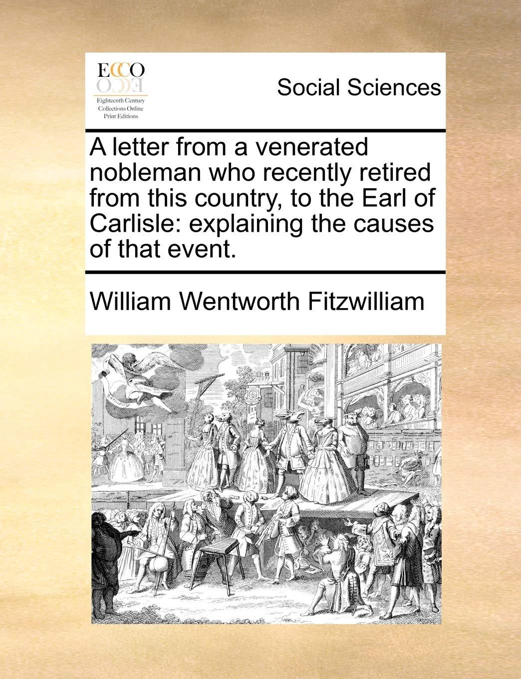 A Letter from a Venerated Nobleman Who Recently Retired from This Country, to the Earl of Carlisle: Explaining the Causes of That Event. Books
