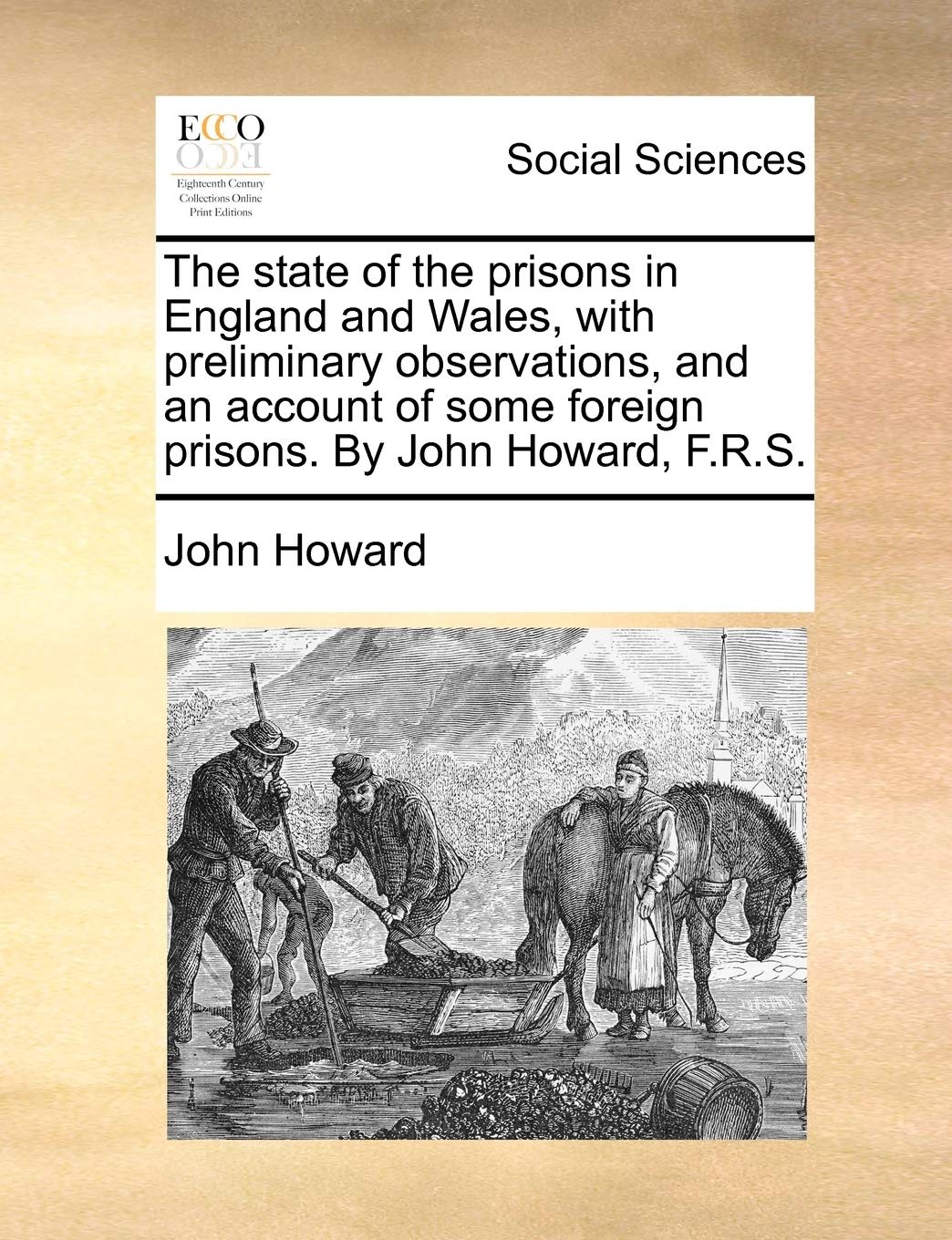 The state of the prisons in England and Wales, with preliminary observations, and an account of some foreign prisons. By John Howard, F.R.S. Books