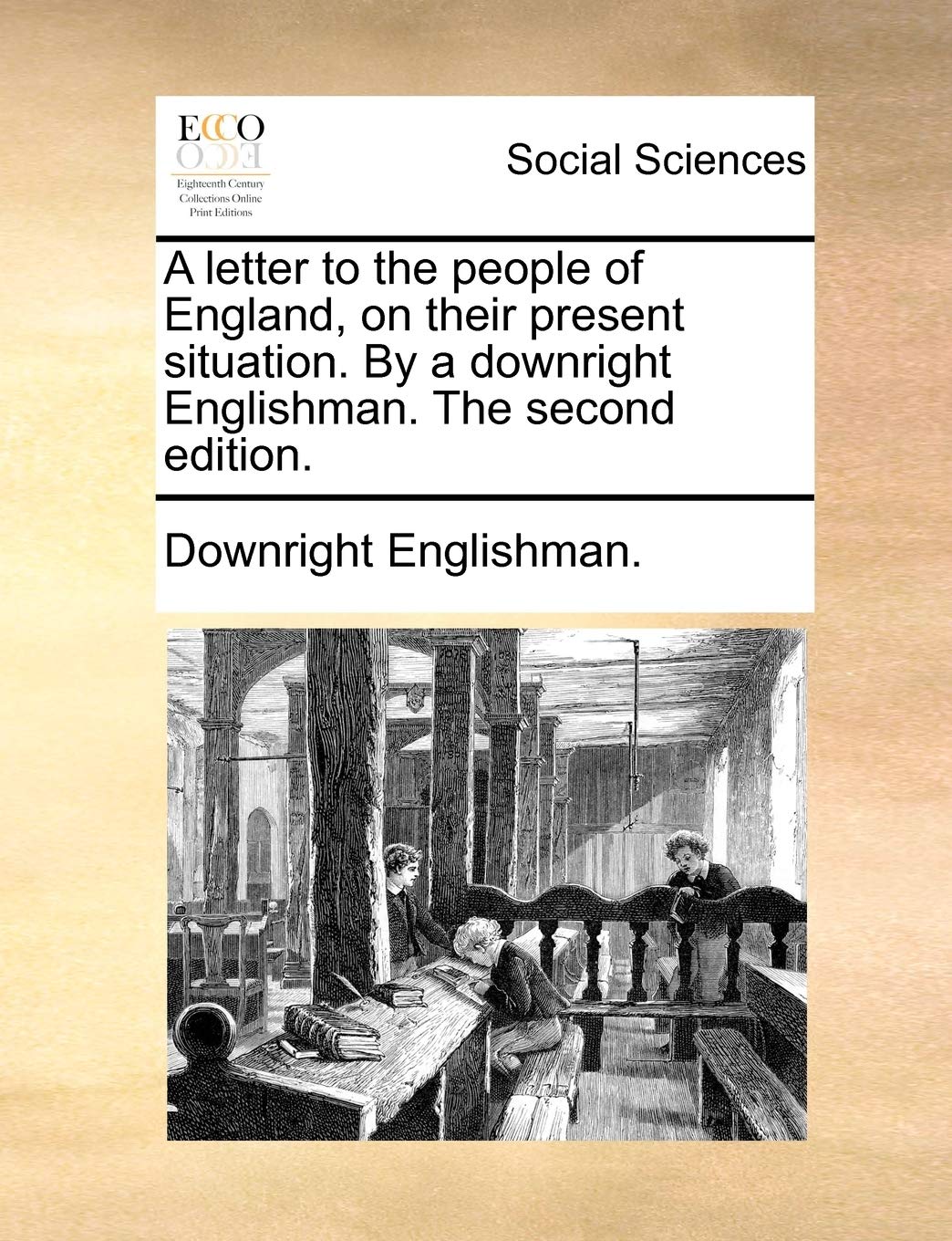 A Letter to the People of England, on Their Present Situation. by a Downright Englishman. the Second Edition. Books