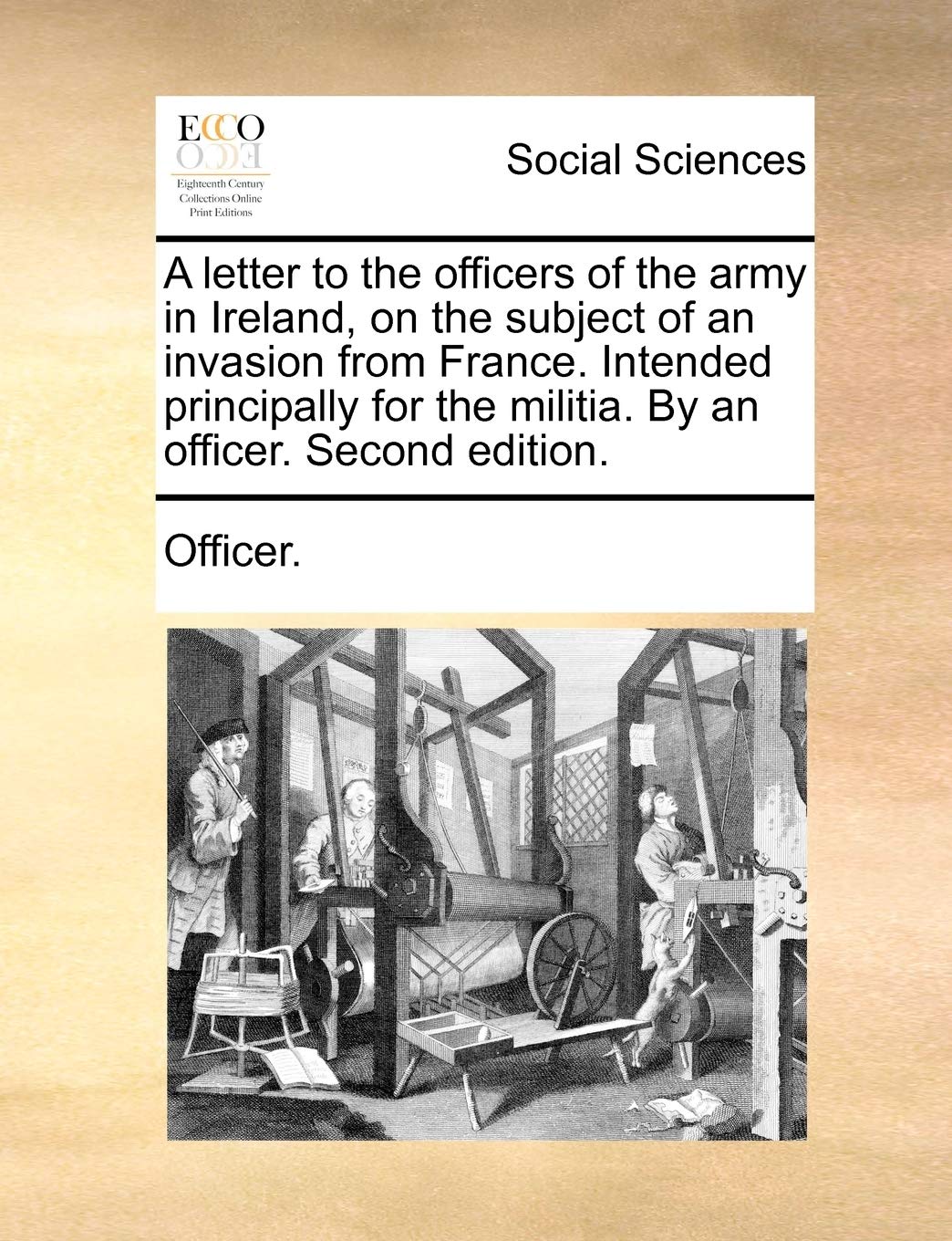 A Letter to the Officers of the Army in Ireland, on the Subject of an Invasion from France. Intended Principally for the Militia. by an Officer. Second Edition. Medicine