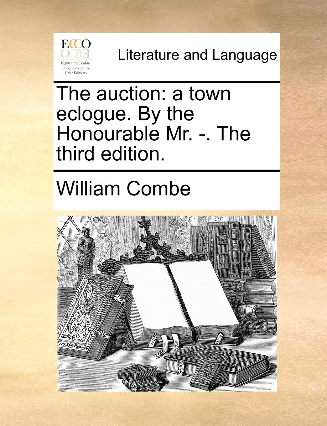 The Auction: A Town Eclogue. by the Honourable Mr. -. the Third Edition. Social Sciences