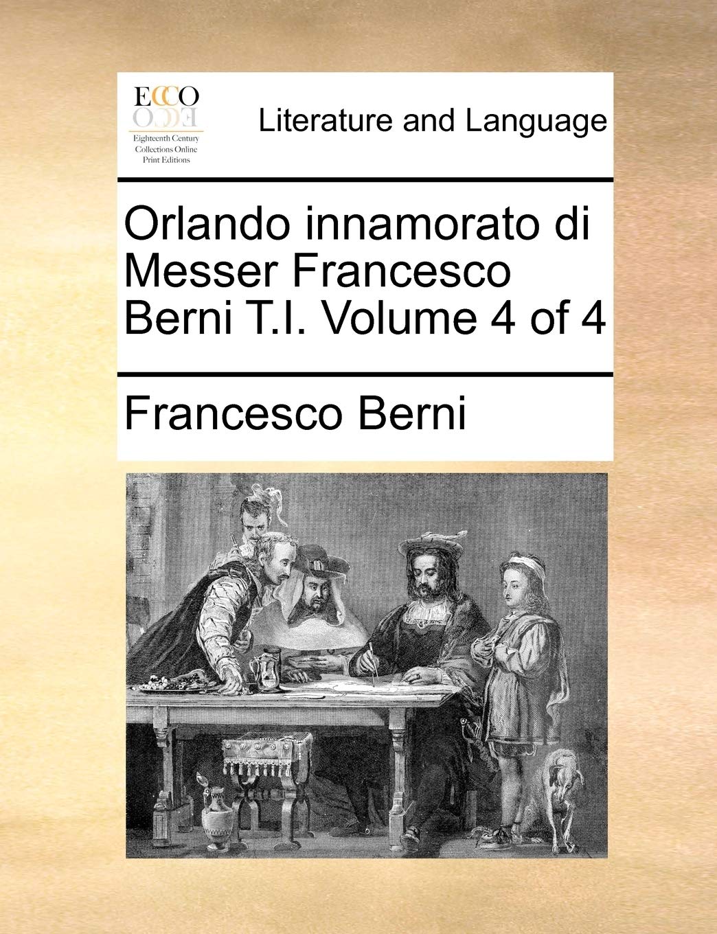 Orlando Innamorato Di Messer Francesco Berni T.I. Volume 4 of 4 Social Sciences