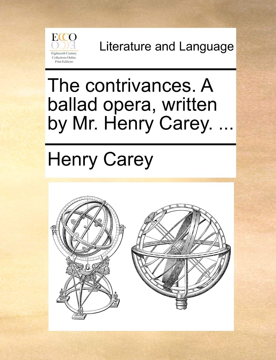 The Contrivances. a Ballad Opera, Written by Mr. Henry Carey. ... Social Sciences