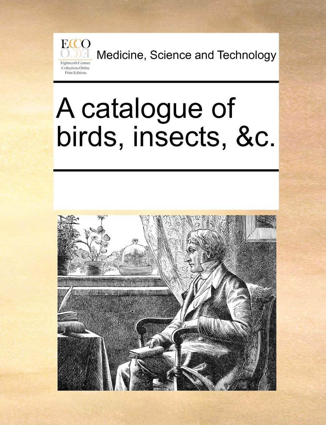 A Catalogue of Birds, Insects, &c. Medicine