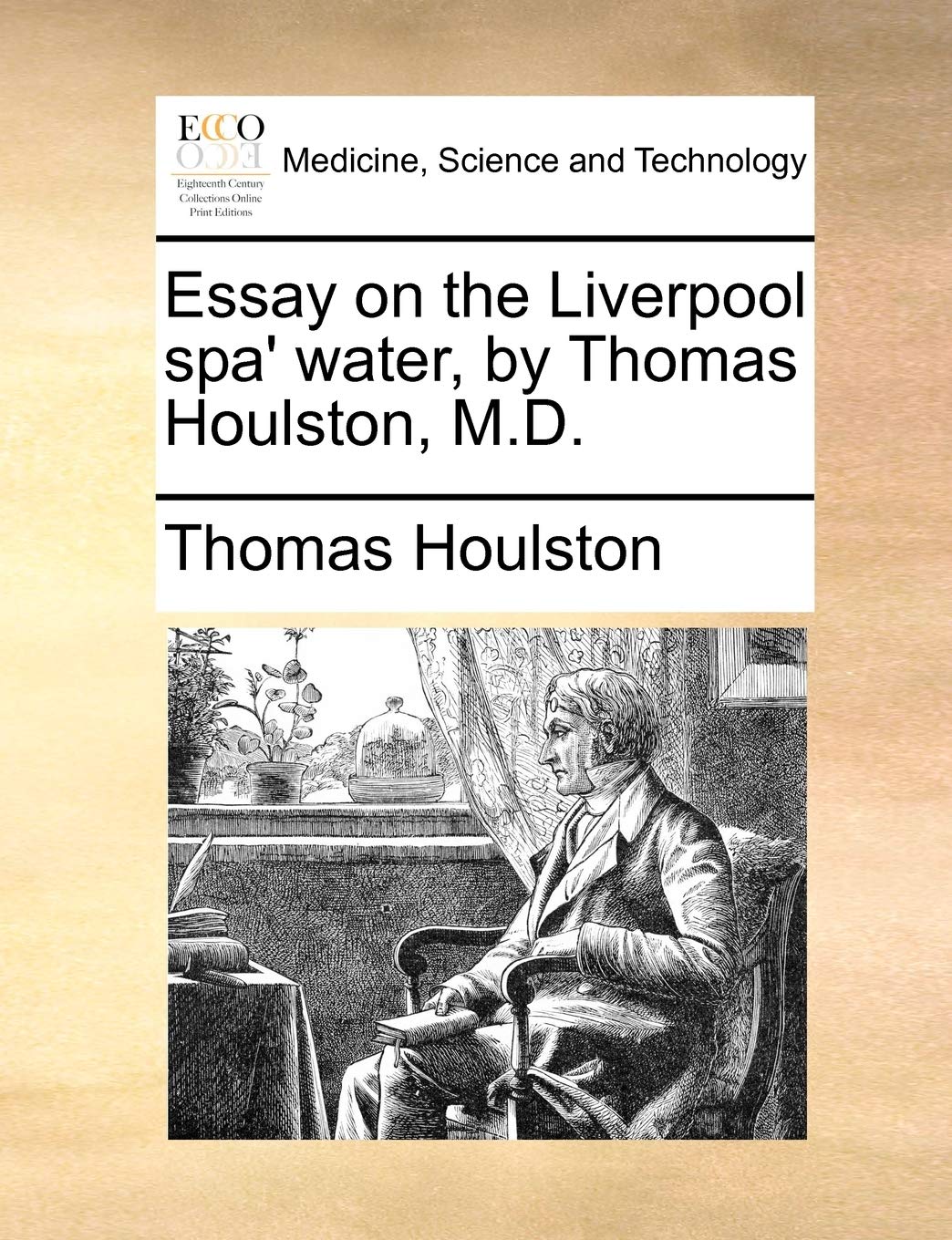 Essay on the Liverpool Spa' Water, by Thomas Houlston, M.D. Medicine