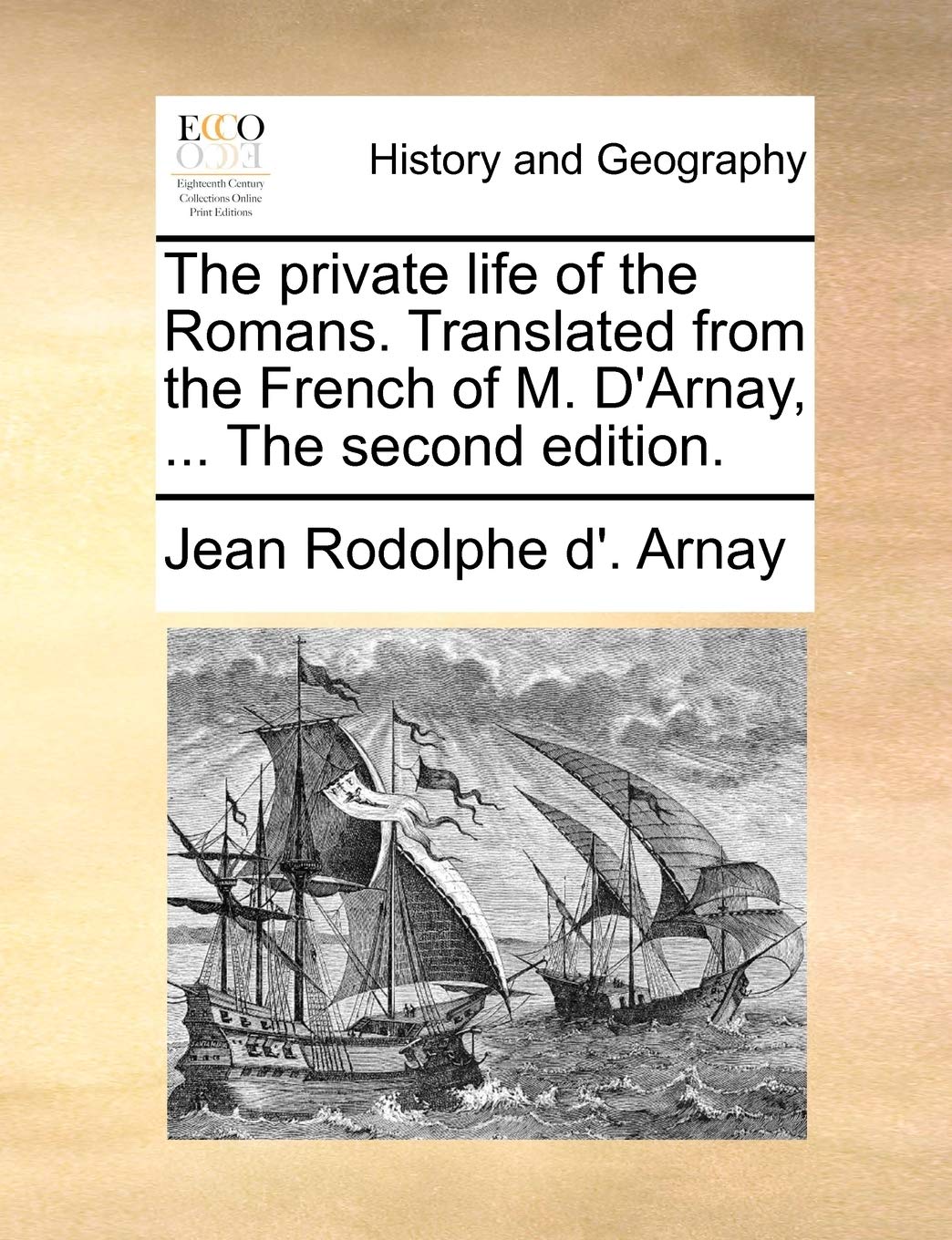 The Private Life of the Romans. Translated from the French of M. D'Arnay, ... the Second Edition. Social Sciences