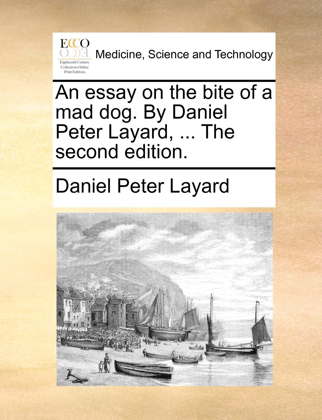 An Essay on the Bite of a Mad Dog. by Daniel Peter Layard, ... the Second Edition. book
