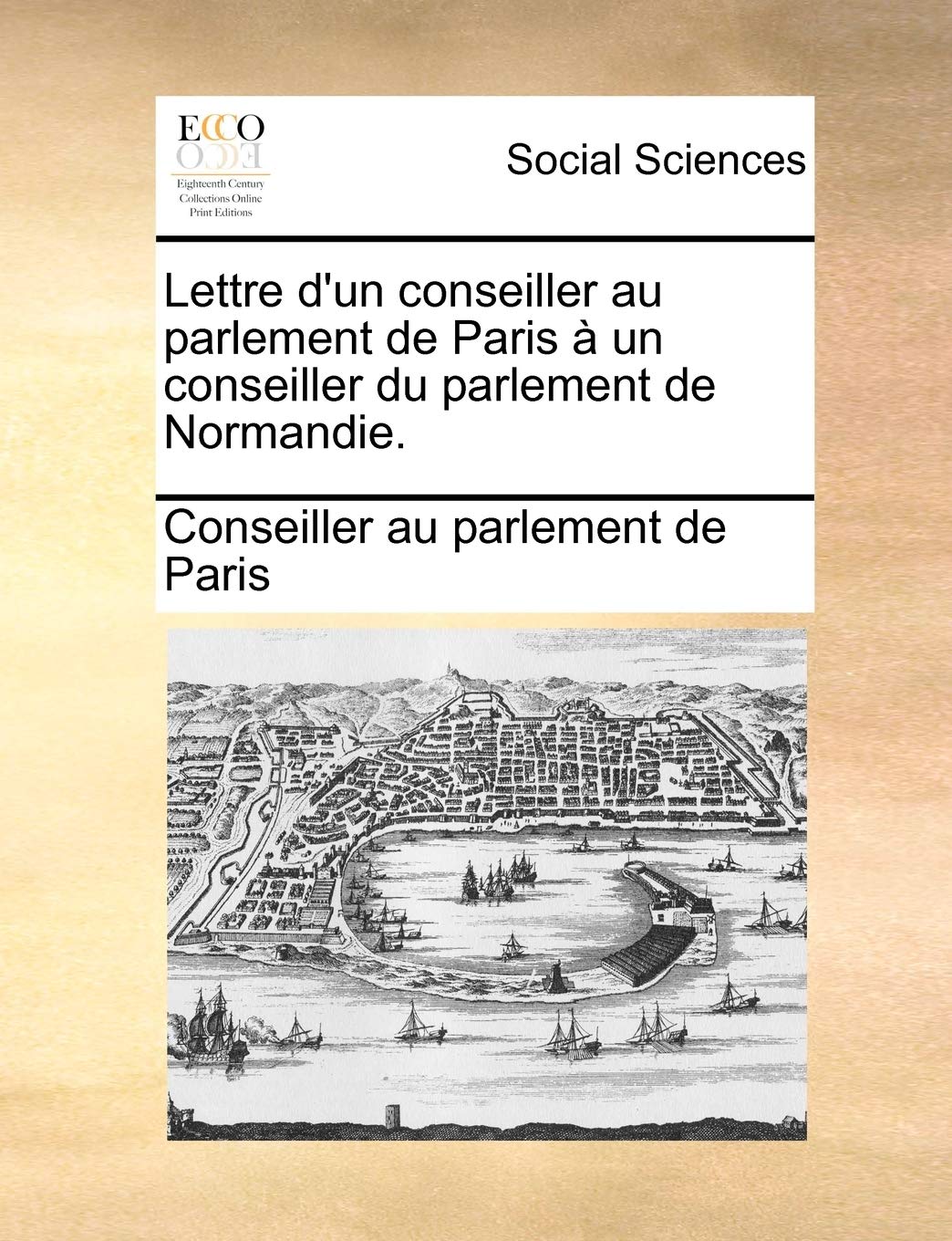Lettre d'Un Conseiller Au Parlement de Paris À Un Conseiller Du Parlement de Normandie. Books