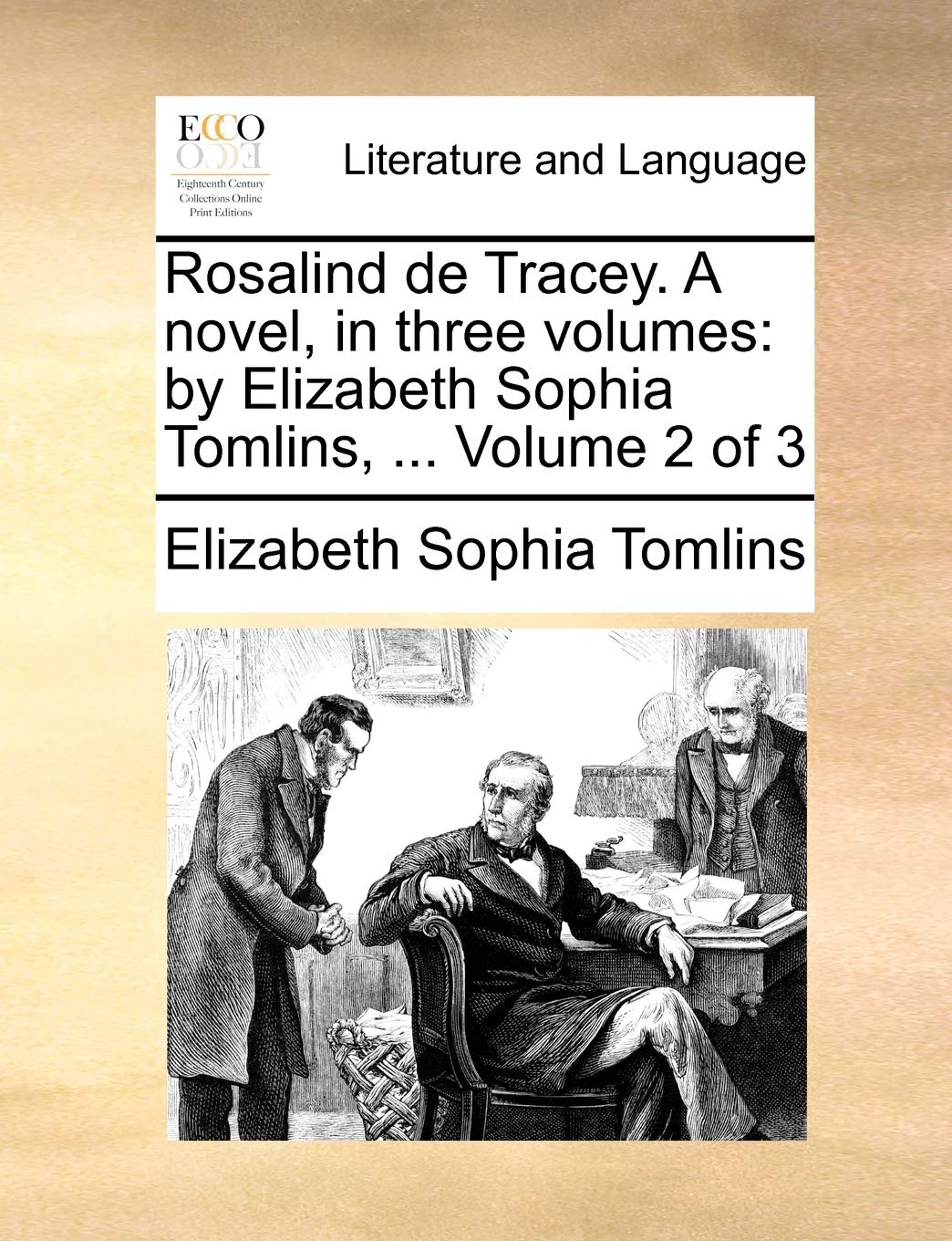 Rosalind de Tracey. a Novel, in Three Volumes: By Elizabeth Sophia Tomlins, ... Volume 2 of 3 Social Sciences