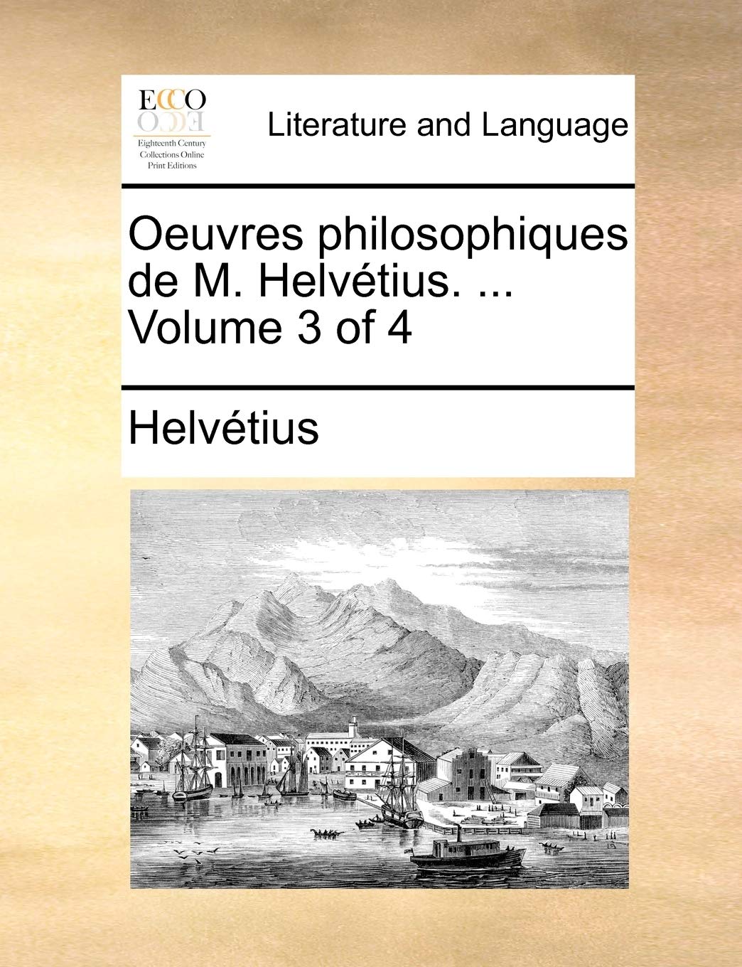 Oeuvres Philosophiques de M. Helvtius. ... Volume 3 of 4 Social Sciences