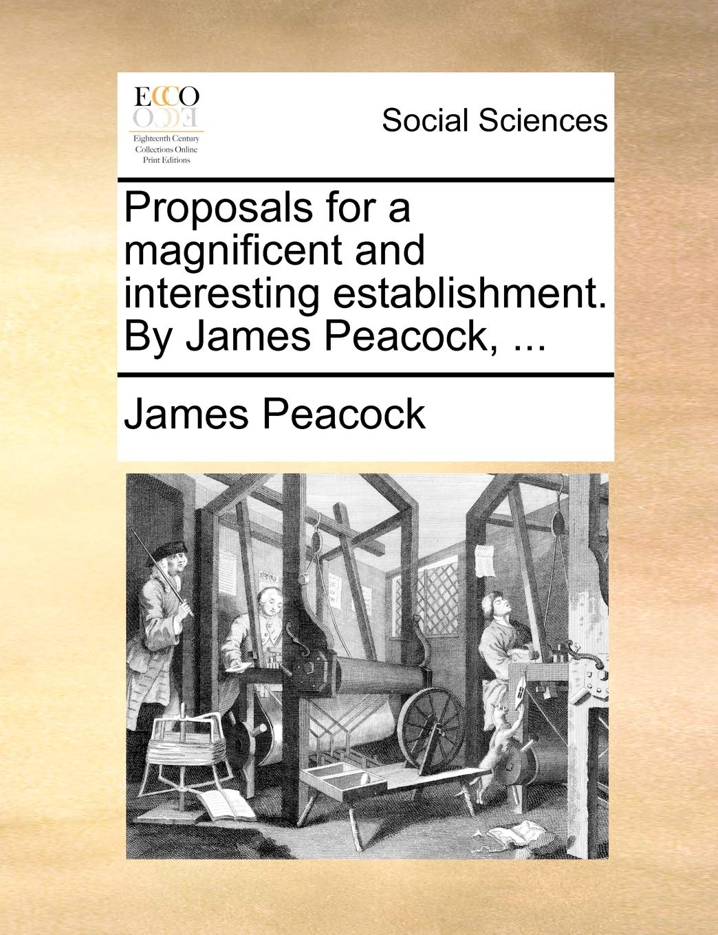 Proposals for a Magnificent and Interesting Establishment. by James Peacock, ... Books