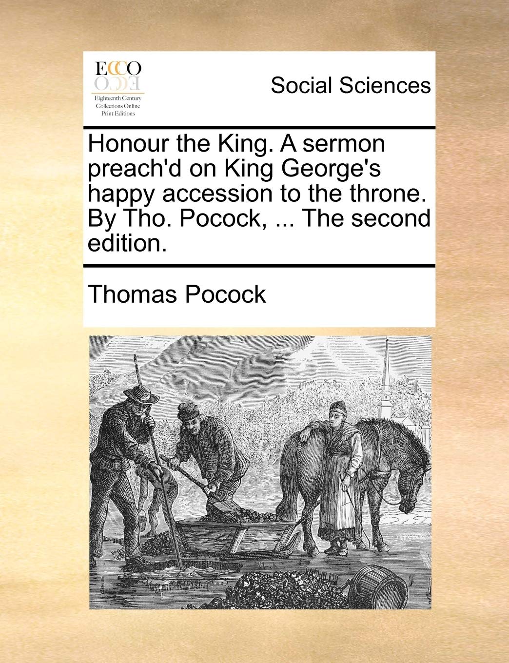 Honour the King. a Sermon Preach'd on King George's Happy Accession to the Throne. by Tho. Pocock, ... the Second Edition. Books