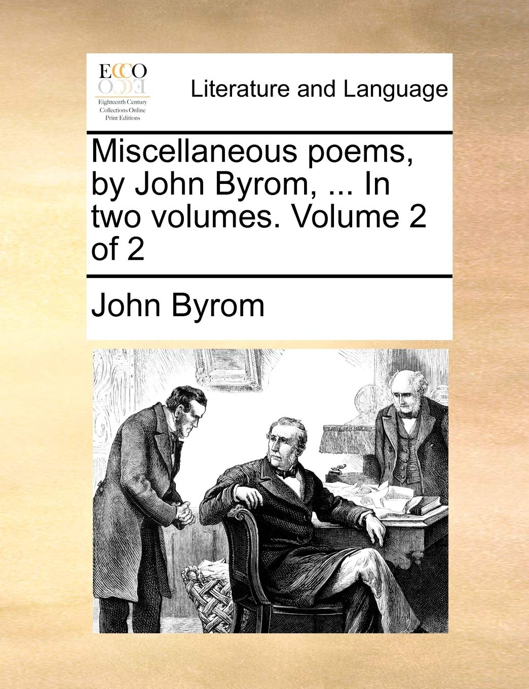 Miscellaneous Poems, by John Byrom, ... in Two Volumes. Volume 2 of 2 Social Sciences