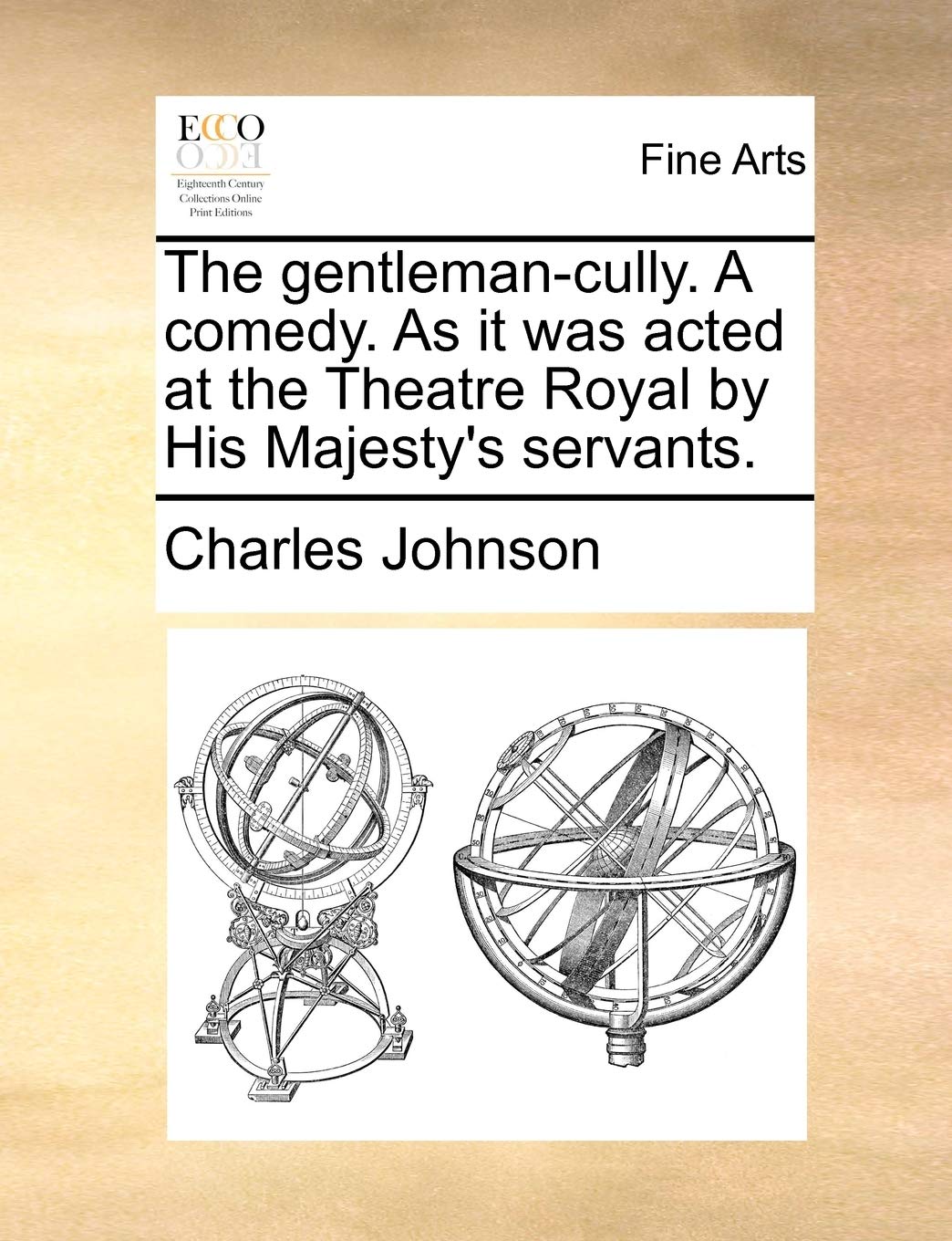 The Gentleman-Cully. a Comedy. as It Was Acted at the Theatre Royal by His Majesty's Servants. Film, Art & Culture